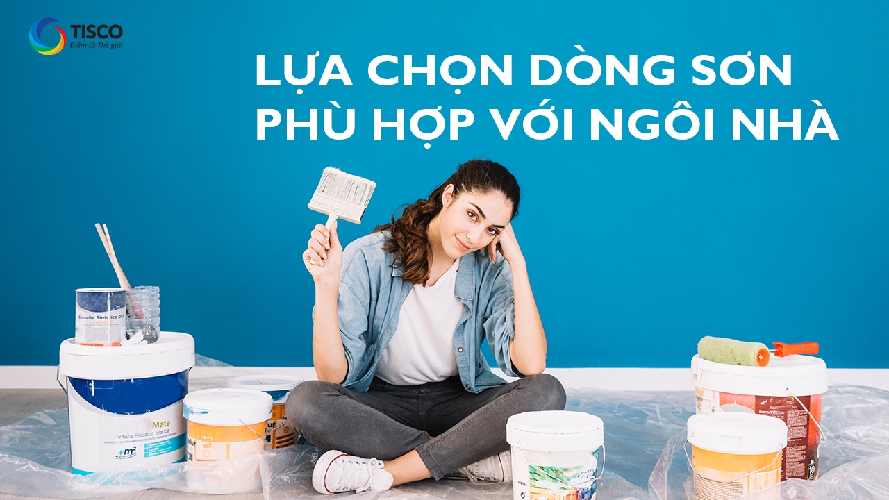 Lựa chọn dòng sơn nước phù hợp với ngôi nhà